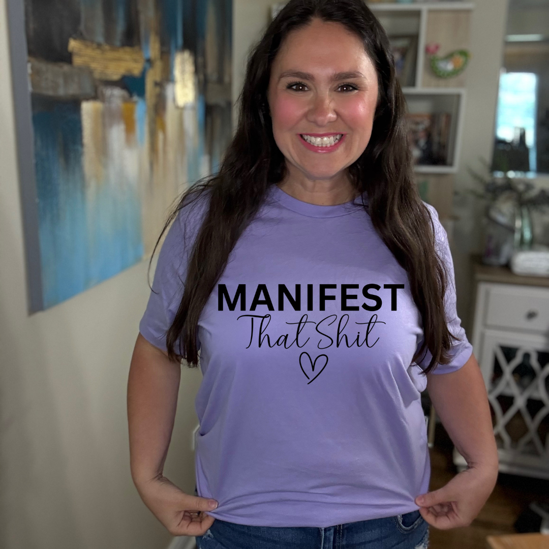 Manifest That Shit Tee