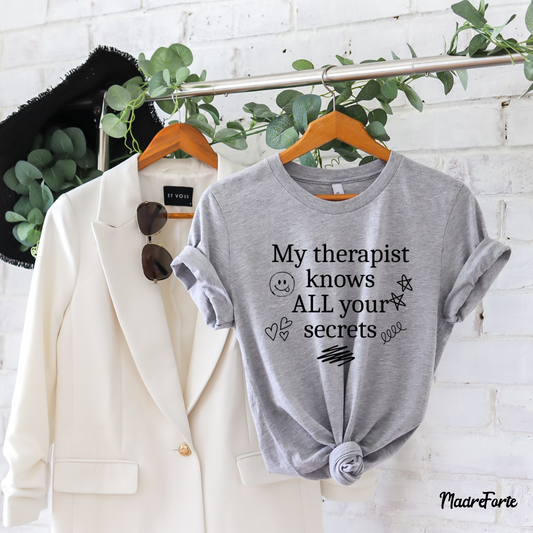 My Therapist Knows All your Secrets Tee