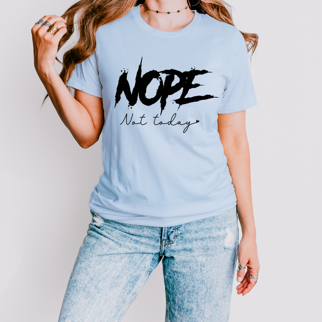 Nope Not Today T Shirt