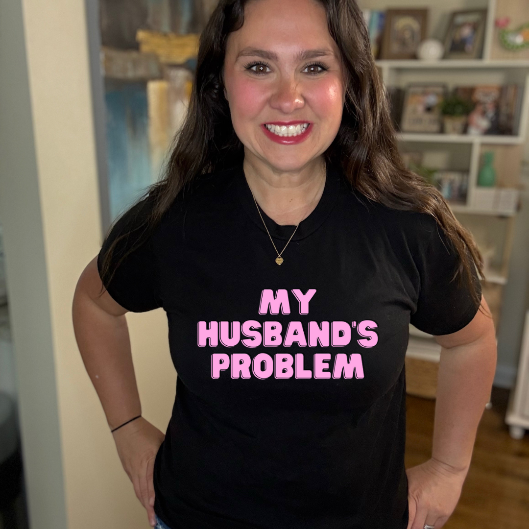My Husband's Problem Tee