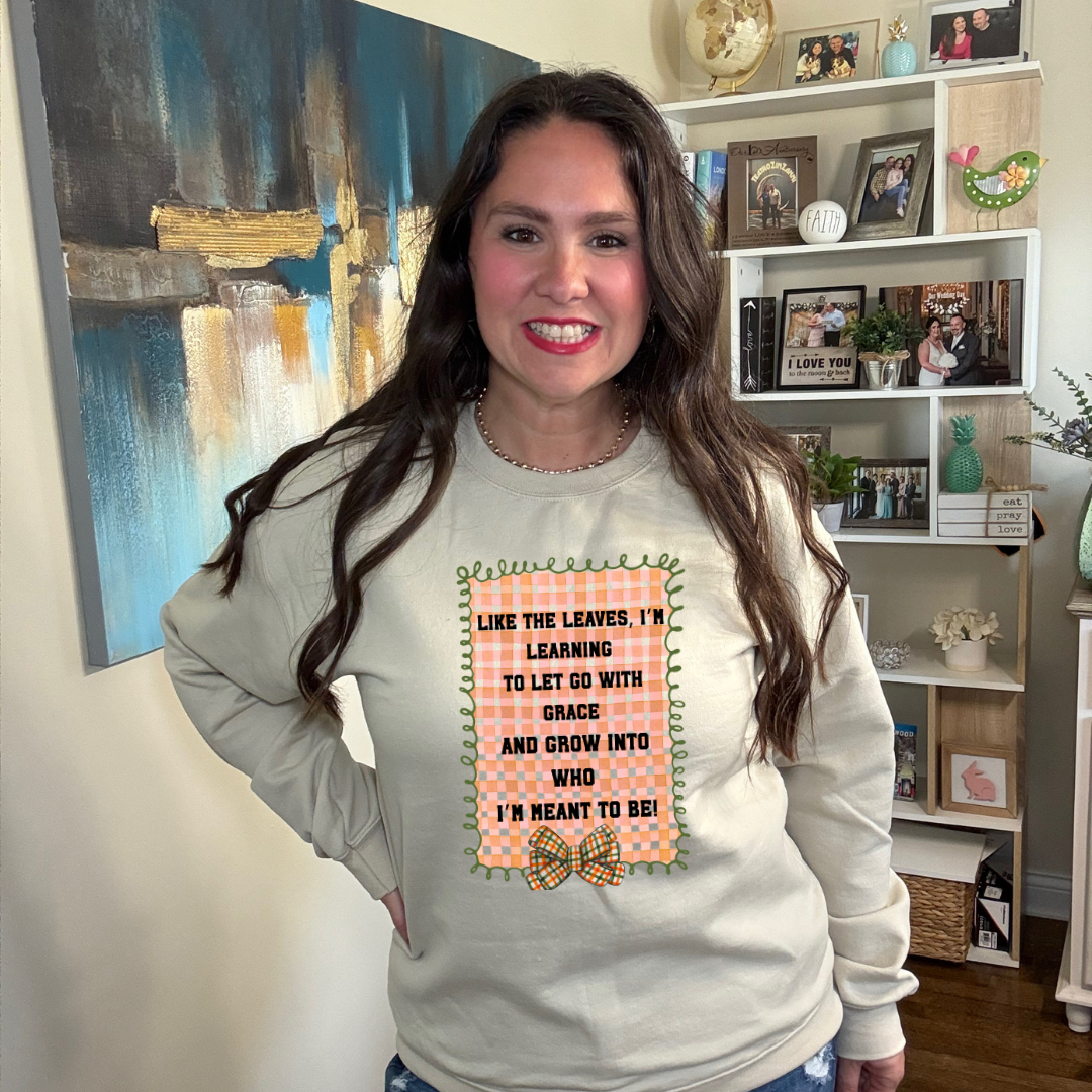 Like The Leaves, I'm Learning Sweatshirt