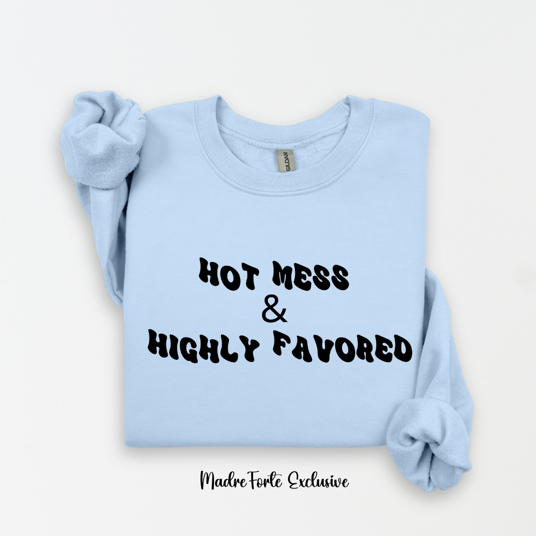 Hot Mess & Highly Favored Sweatshirt