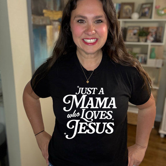 Just A Mama Who Loves Jesus Tee