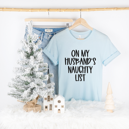 On My Husbands Naughty List T-Shirt