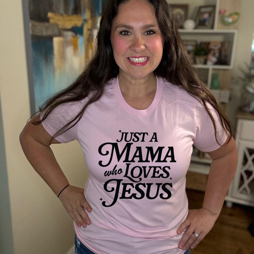 Just A Mama Who Loves Jesus Tee