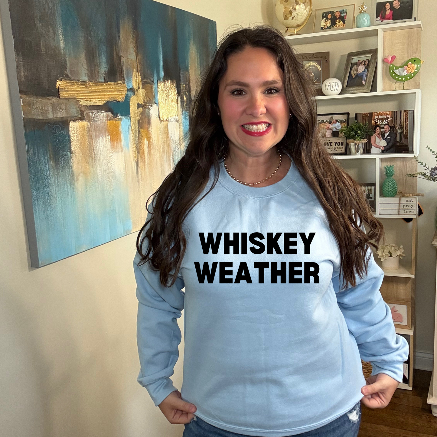 Whiskey Weather Sweatshirt