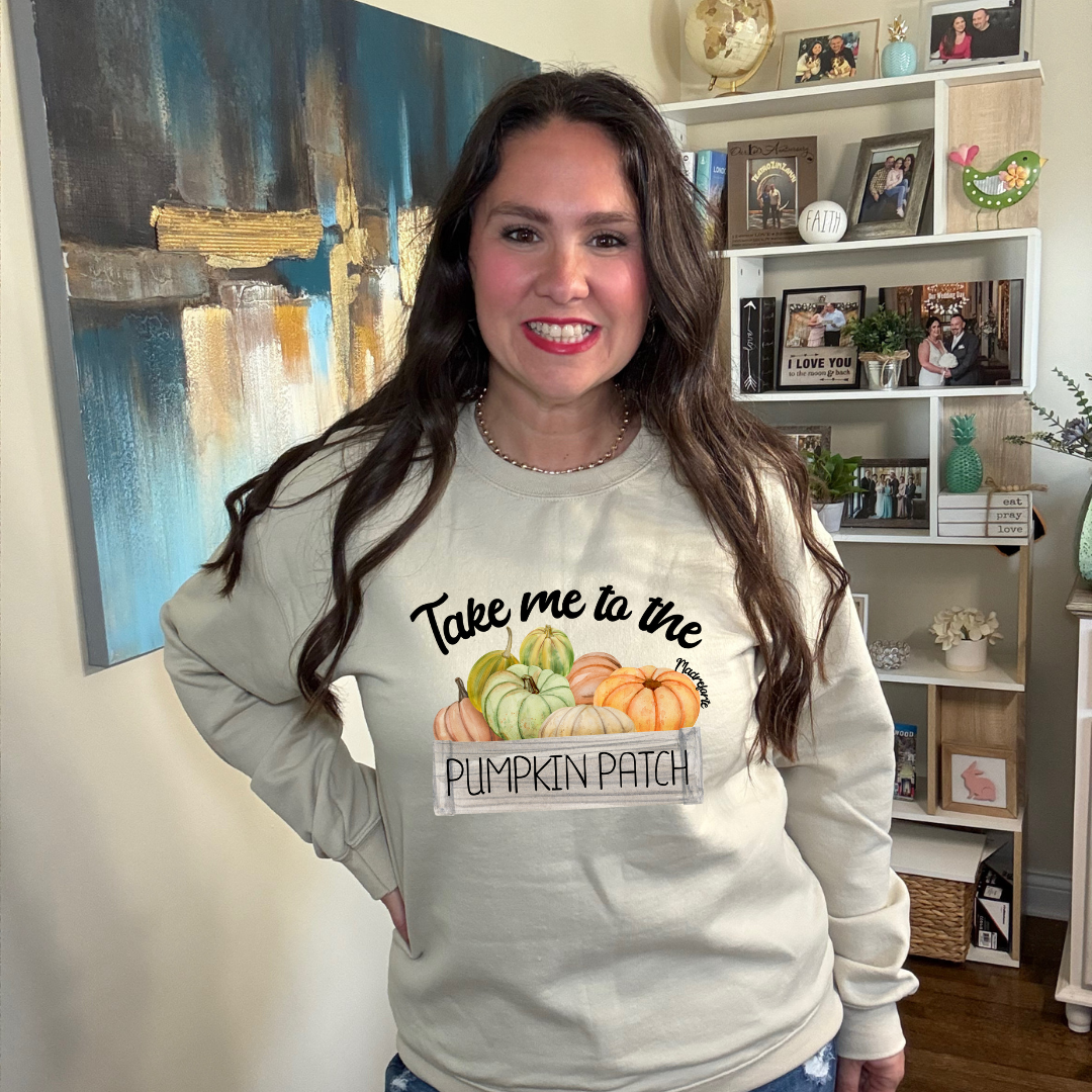 Take me to the Pumpkin Patch Sweatshirt