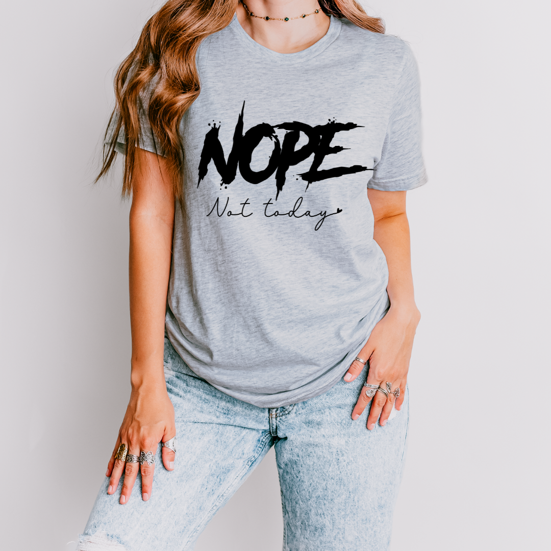 Nope Not Today T Shirt