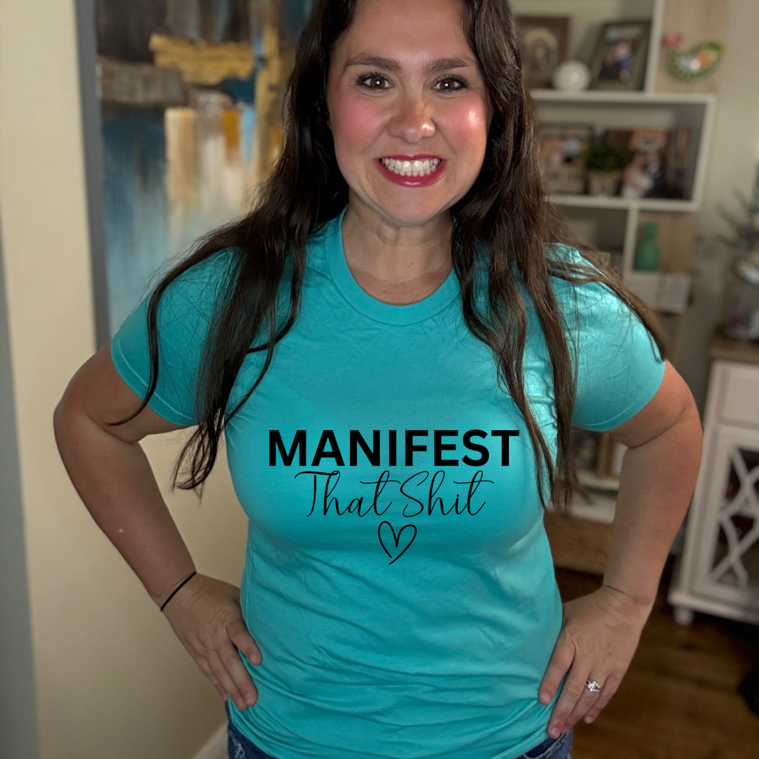 Manifest That Shit Tee
