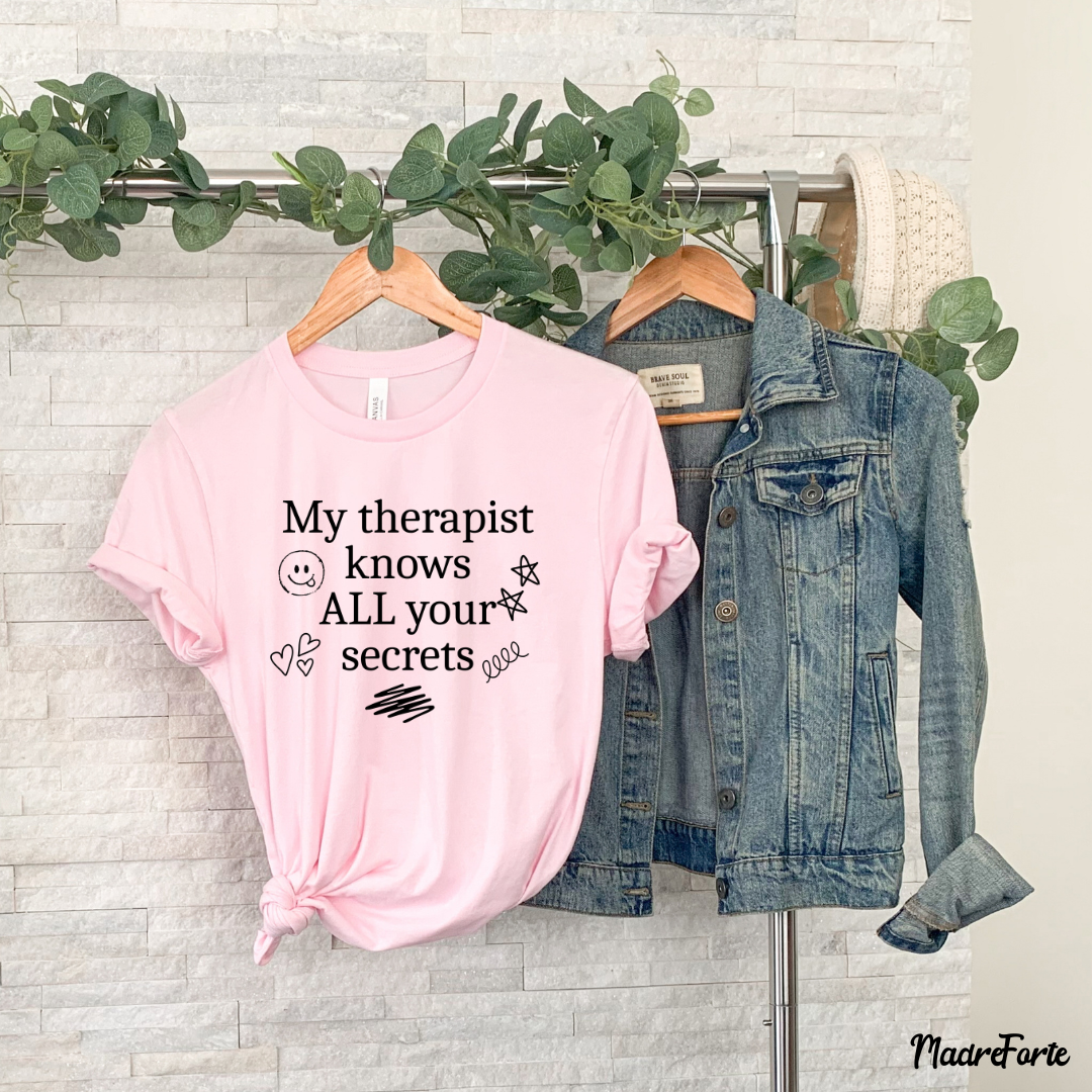 My Therapist Knows All your Secrets Tee