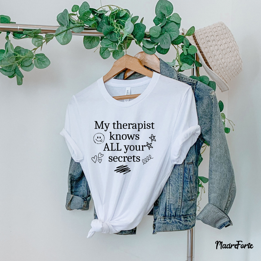 My Therapist Knows All your Secrets Tee