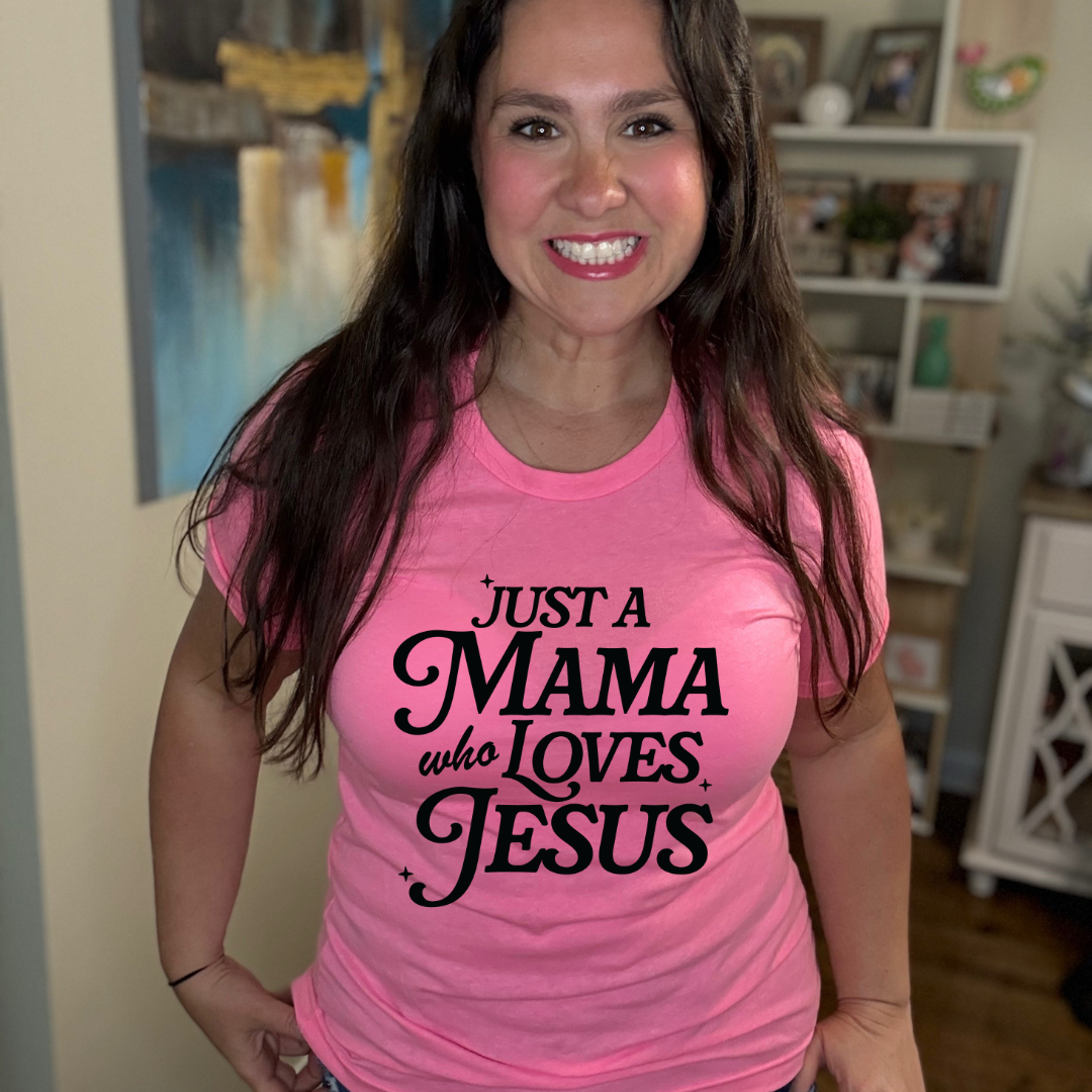 Just A Mama Who Loves Jesus Tee