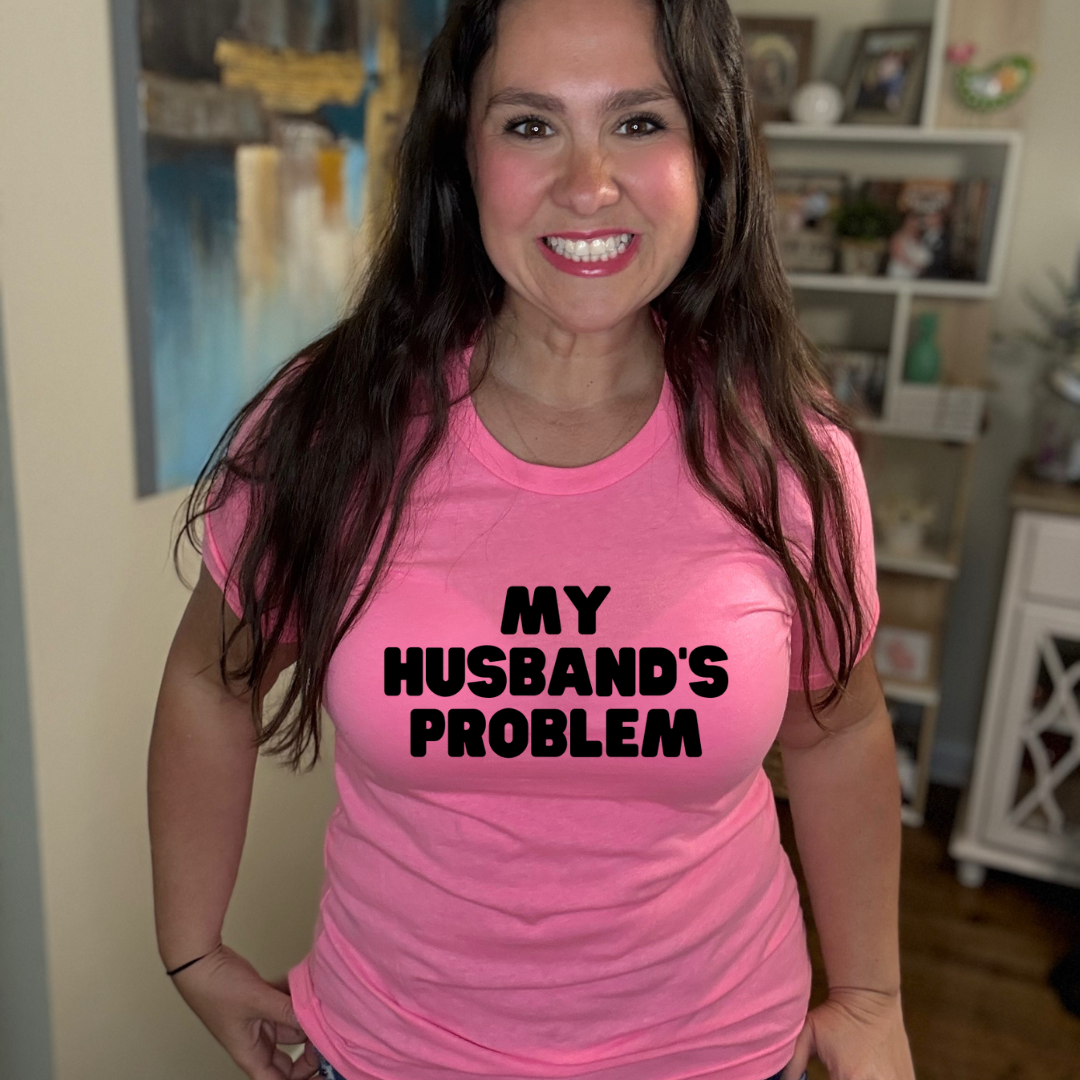 My Husband's Problem Tee