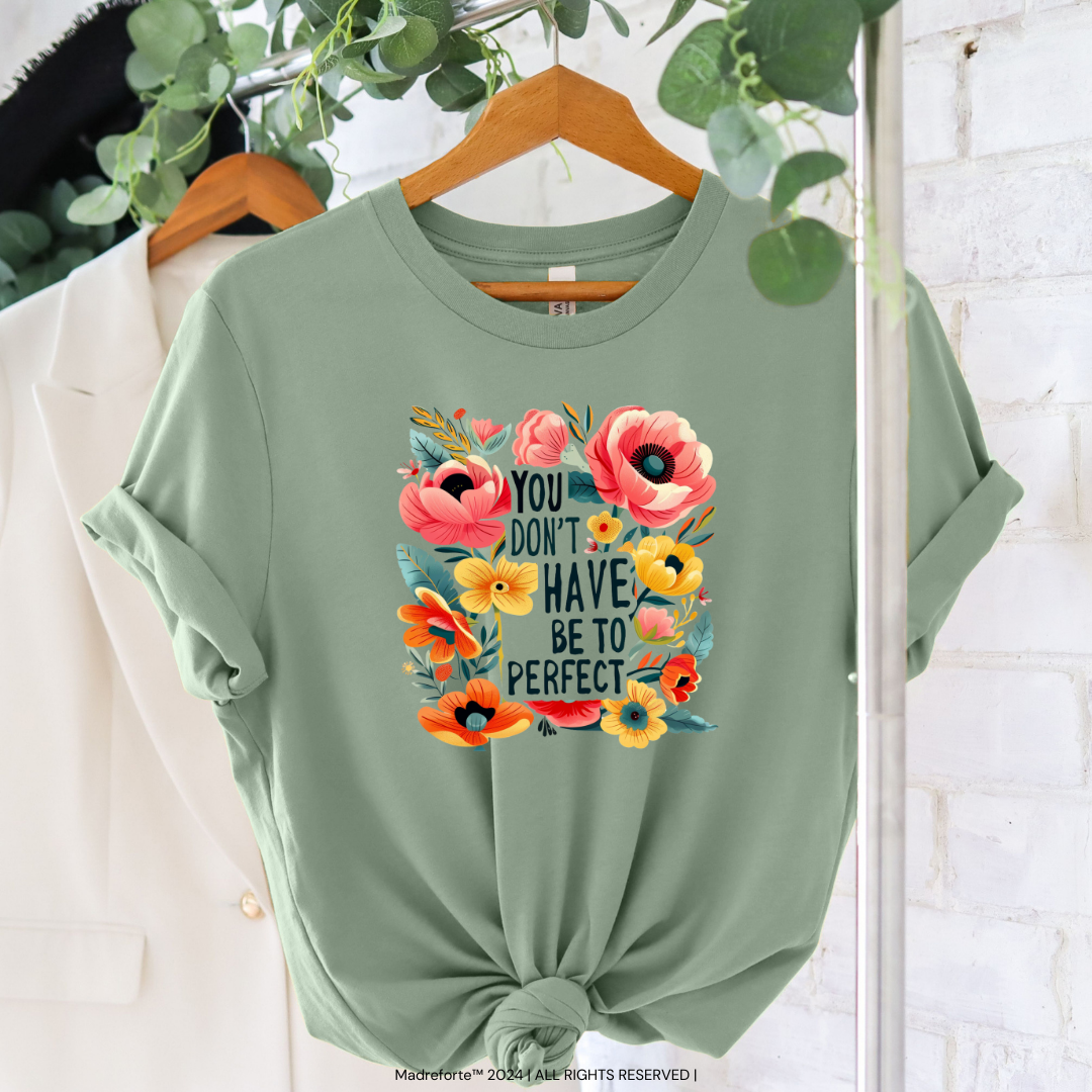 You don't have to be Perfect | T Shirt
