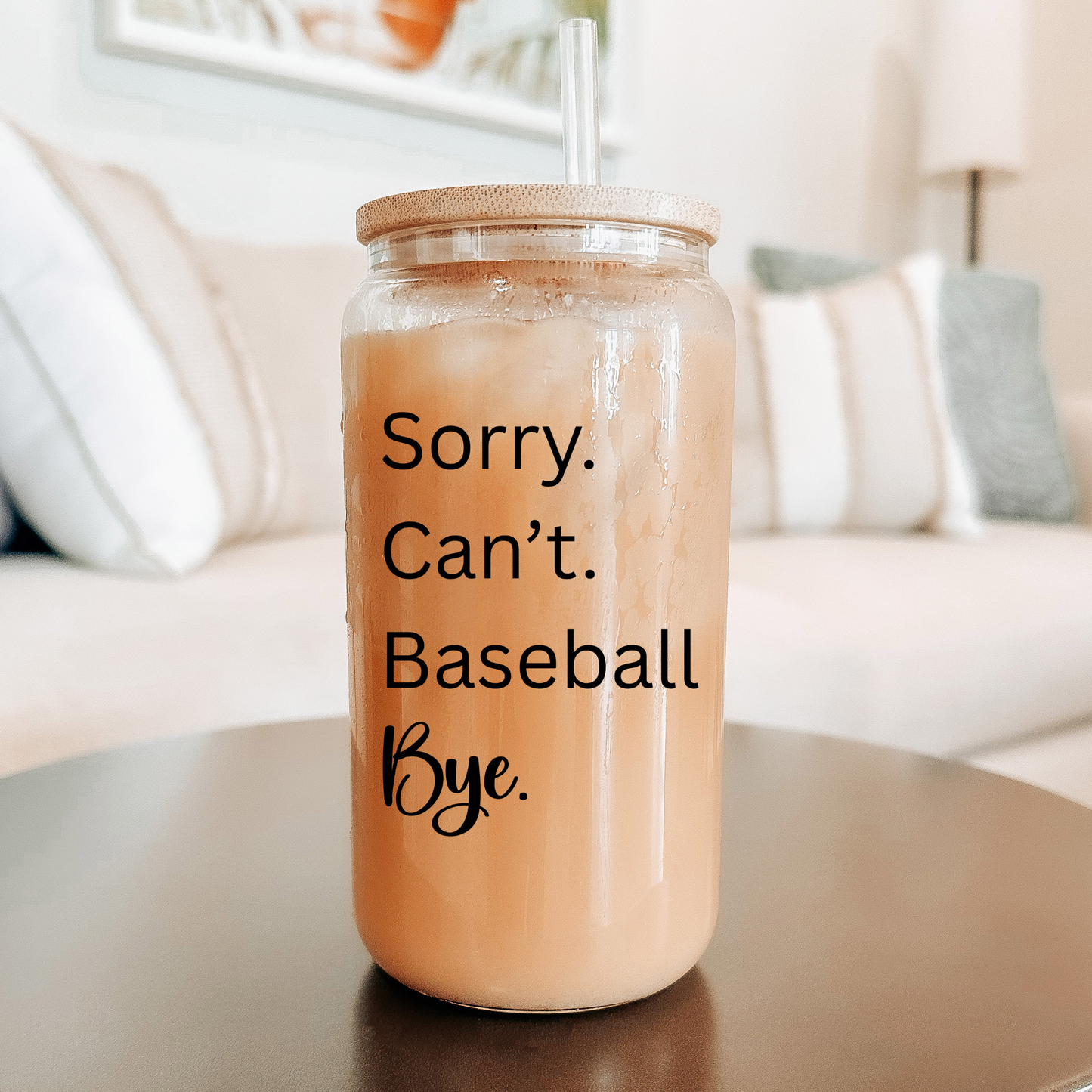 Sorry Can't. Baseball. Bye| Sipper Glass, 16oz