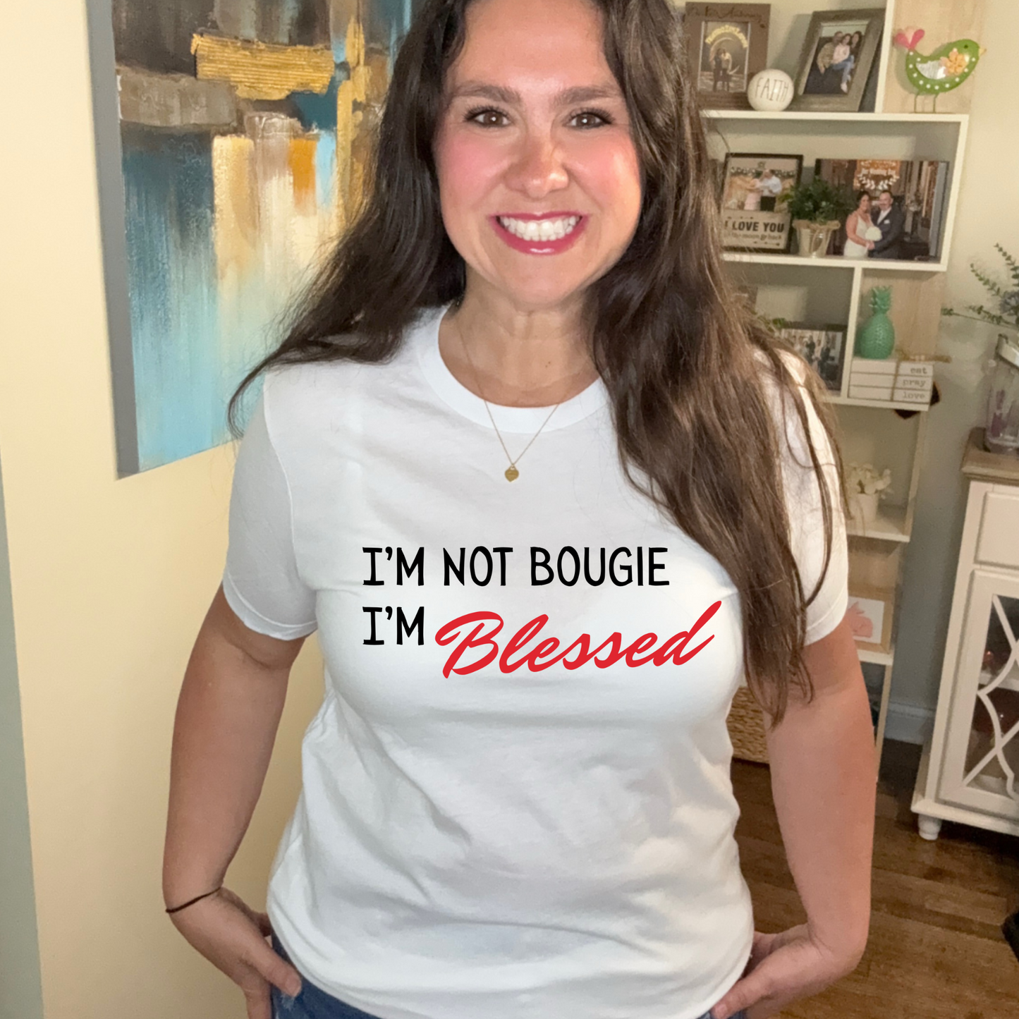 I'm not Bougie, Im' Blessed T-Shirt