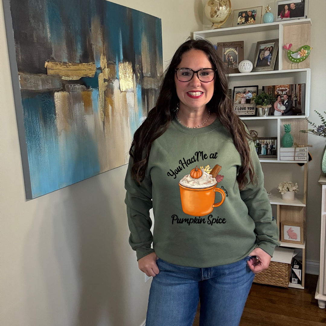 Had me at Pumpkin Spice Sweatshirt