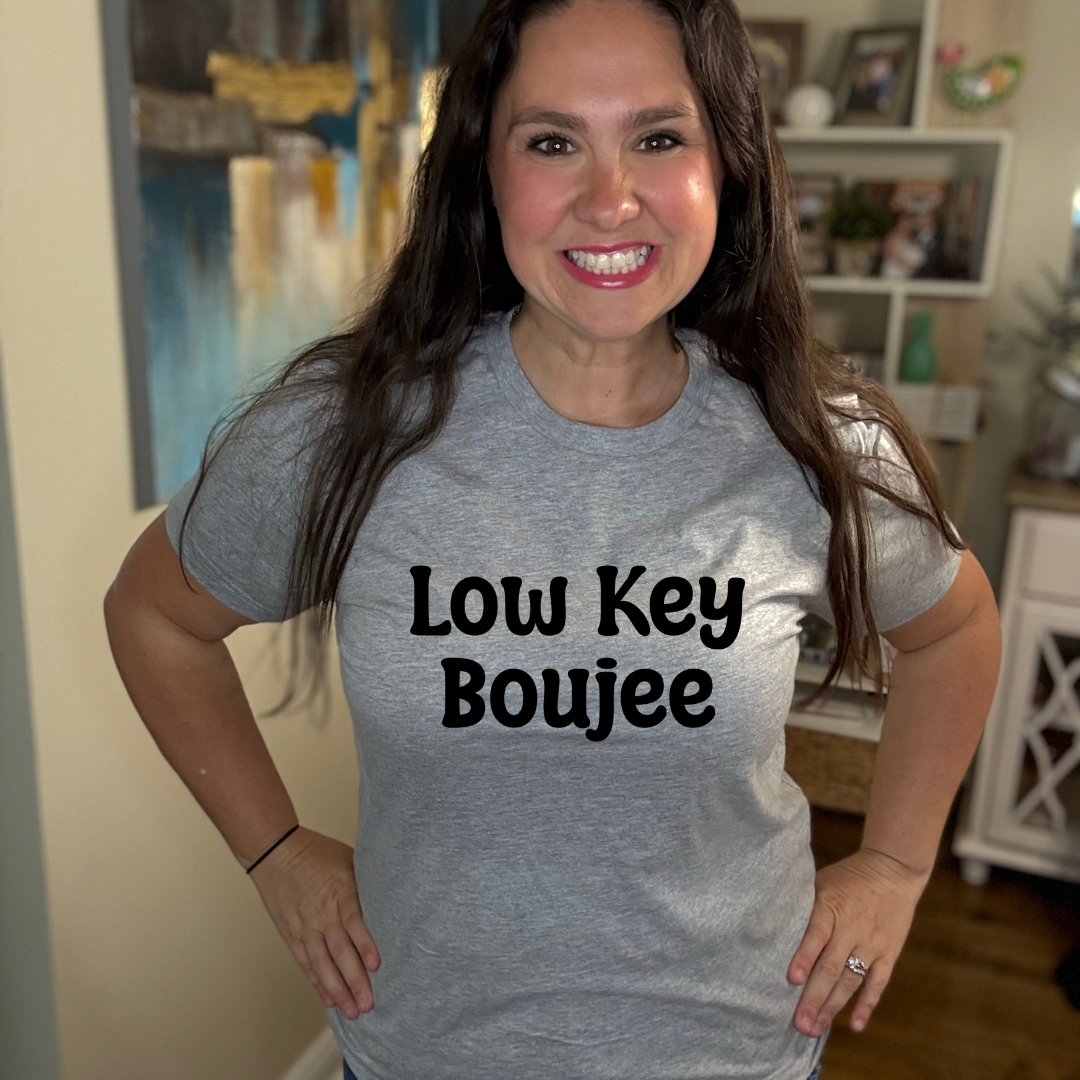 Low Key Boujee Tee
