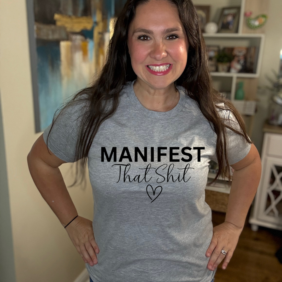 Manifest That Shit Tee