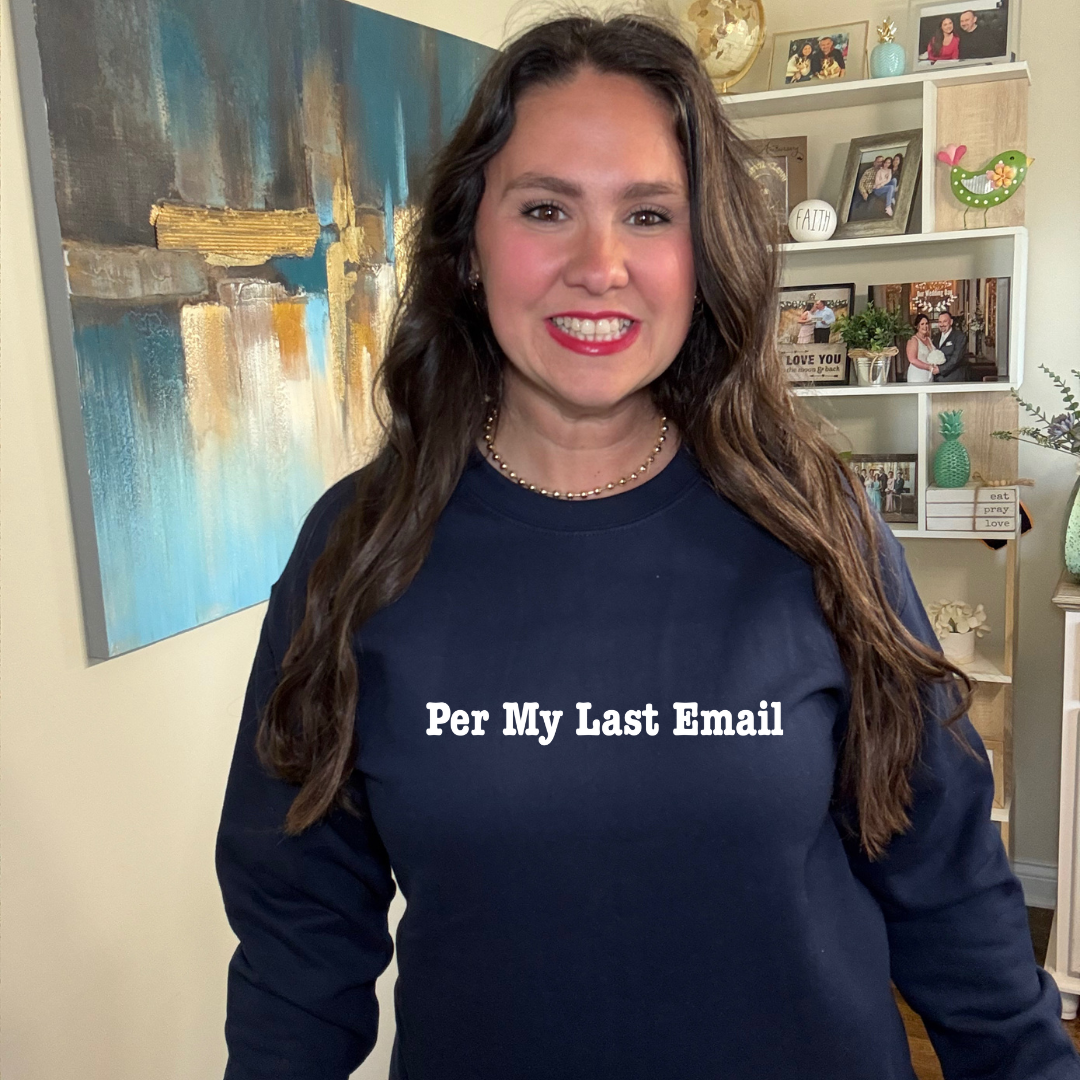 Per My Last Email Sweatshirt