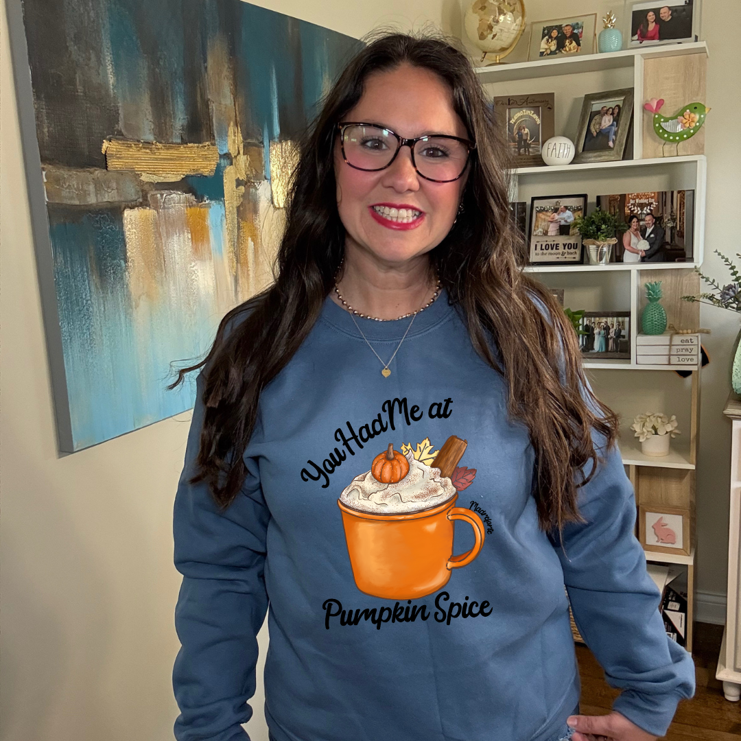 Had me at Pumpkin Spice Sweatshirt