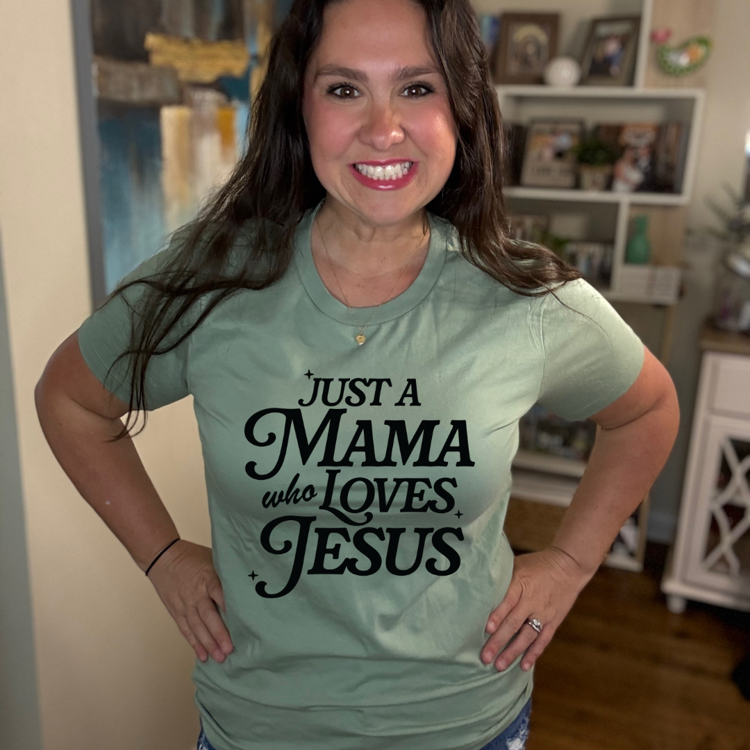 Just A Mama Who Loves Jesus Tee