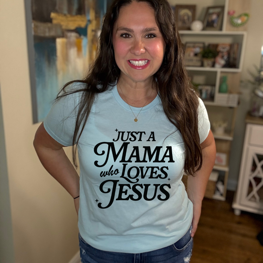 Just A Mama Who Loves Jesus Tee