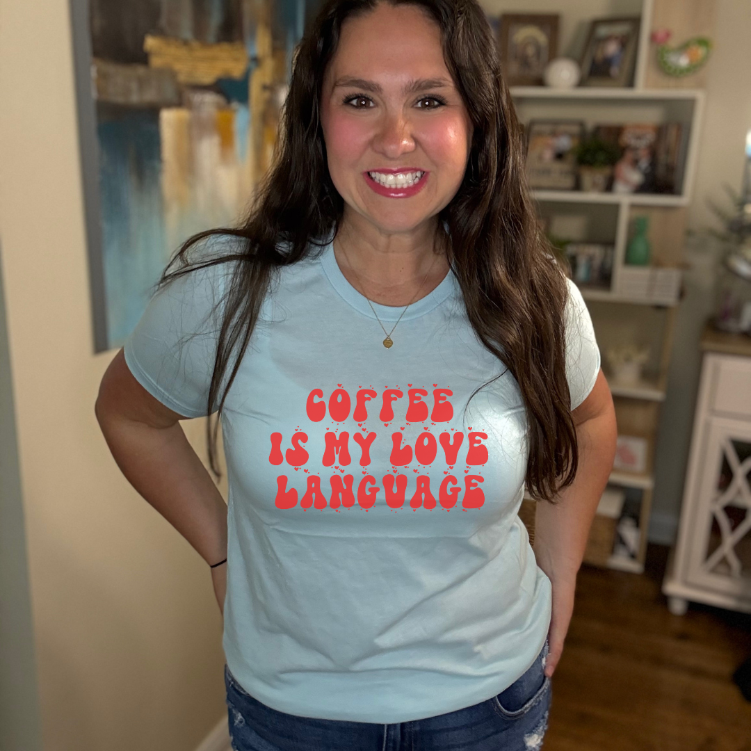 Coffee is my love language Tee