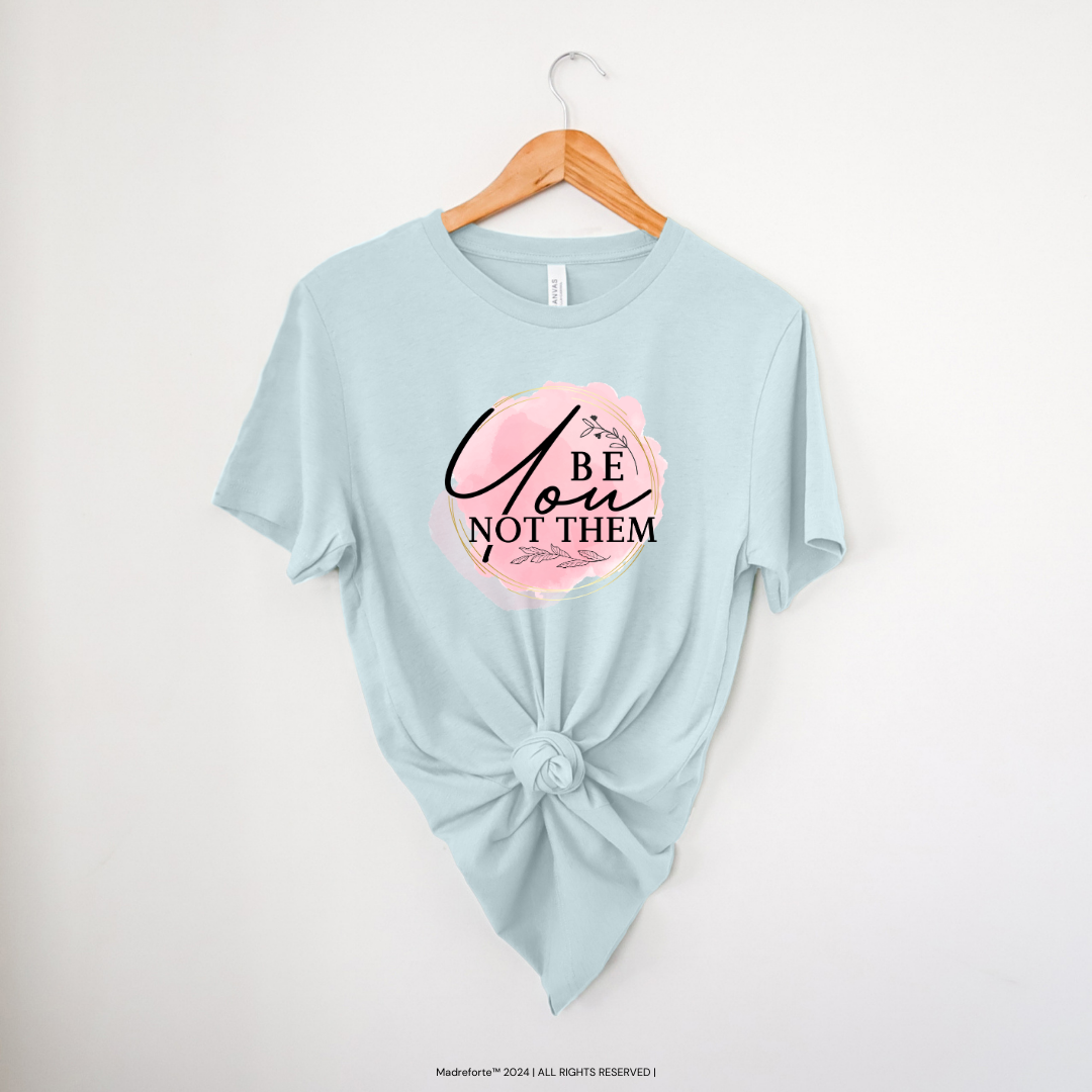 Be You Not Them | T-Shirt