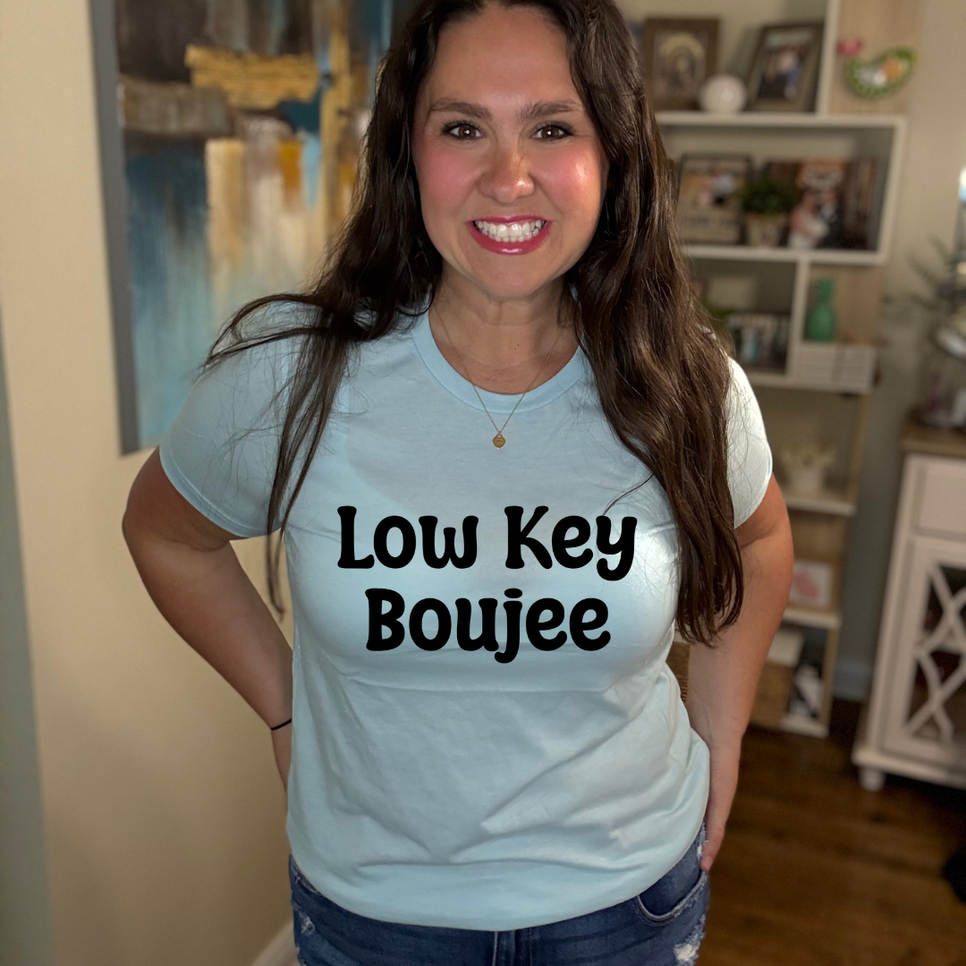 Low Key Boujee Tee