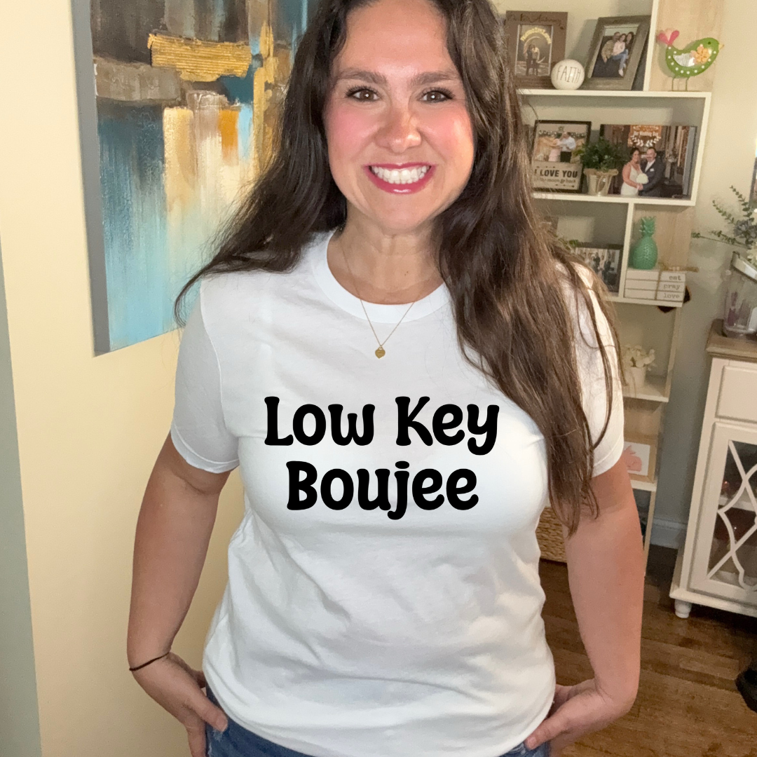 Low Key Boujee Tee