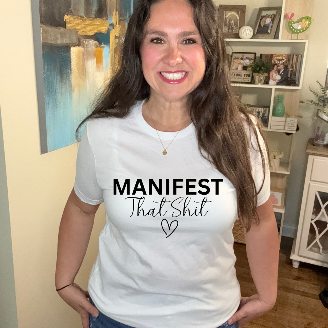 Manifest That Shit Tee