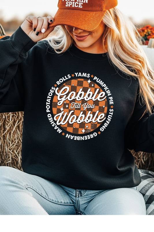 Gobble Til You Wobble Sweatshirt