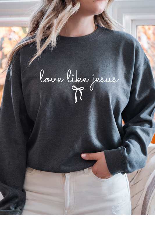 Love Like Jesus Sweatshirt
