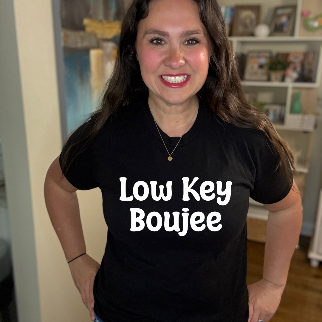 Low Key Boujee Tee