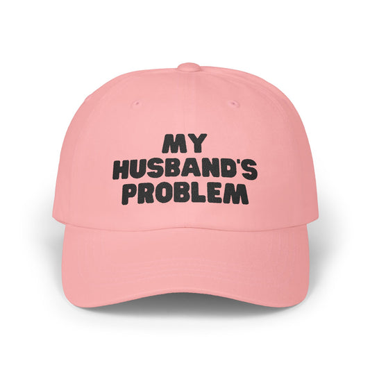 My Husband's Problem Dad Cap embroidered