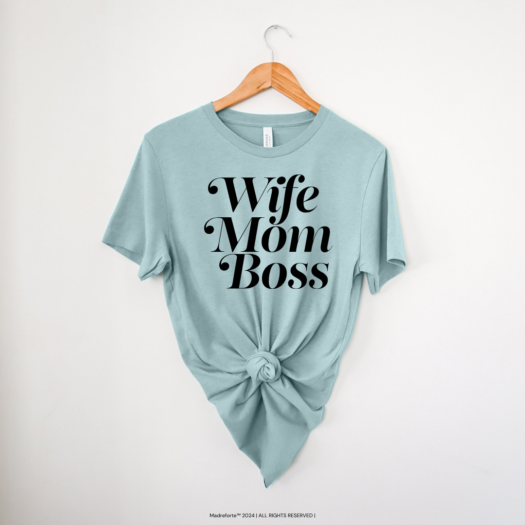 Wife, Mom, Boss | T-Shirt MadreForte LLC