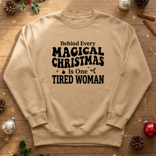 Behind Every Magical Christmas Is One Tired Woman Graphic Crew Sweatshirt