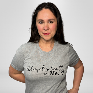 Unapologetically Me Tee