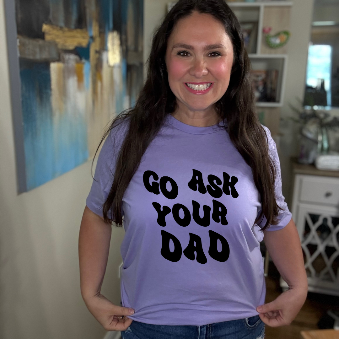 Go Ask Your Dad Tee