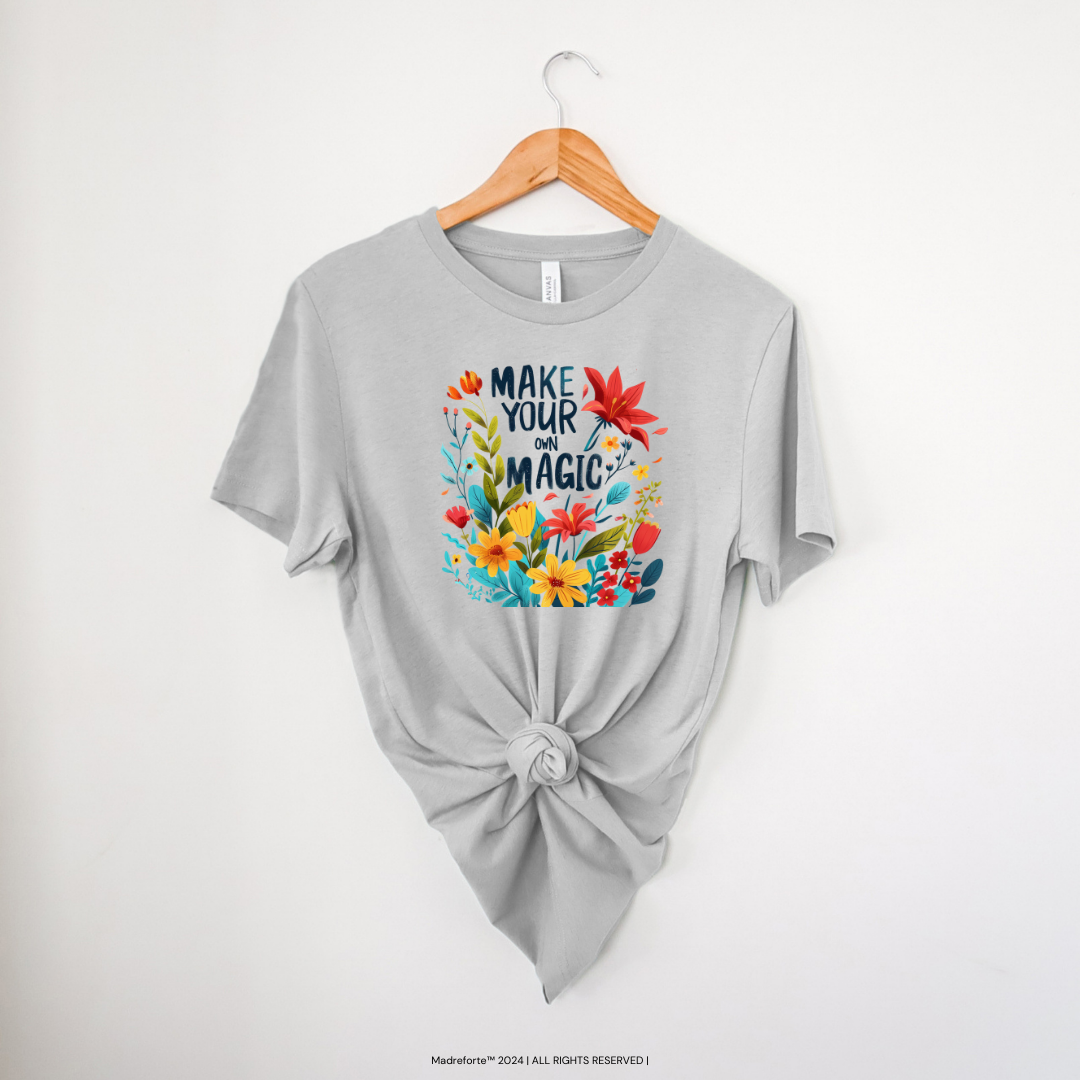 Make Your Own Magic | T-Shirt MadreForte LLC