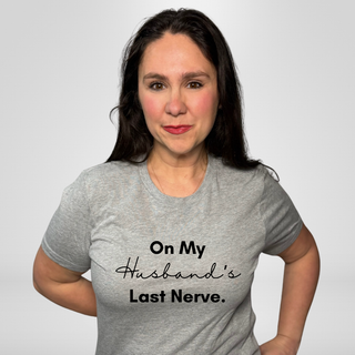 On My Husband's Last Nerve Tee