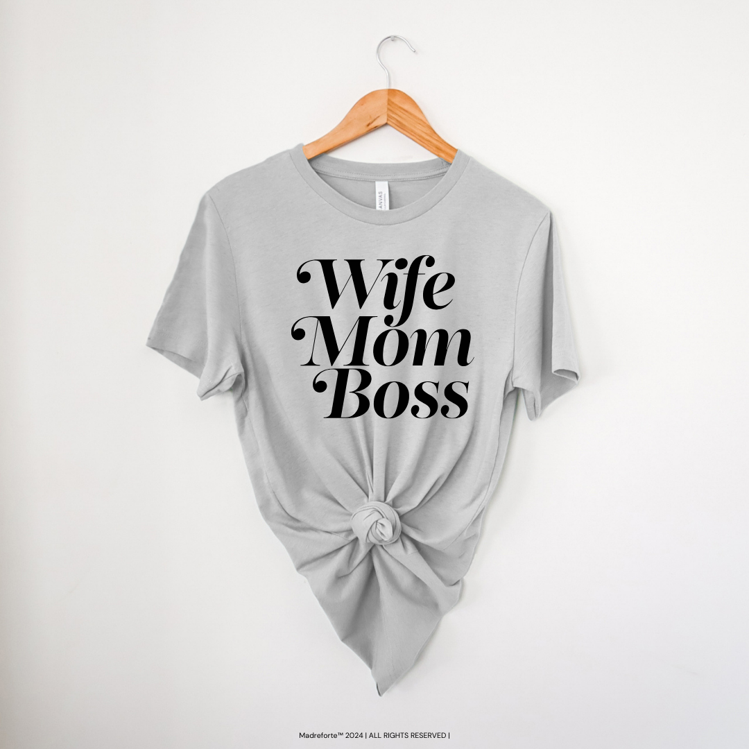 Wife, Mom, Boss | T-Shirt MadreForte LLC