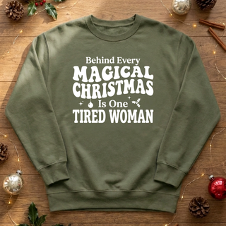 Behind Every Magical Christmas Is One Tired Woman Graphic Crew Sweatshirt
