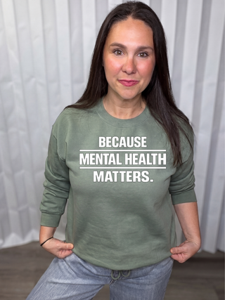 Because Mental Health Matters Sweatshirt