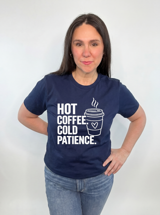 Hot Coffee Cold Patience Tee
