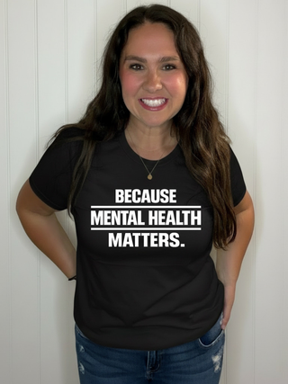 Because Mental Health Matters T-Shirt