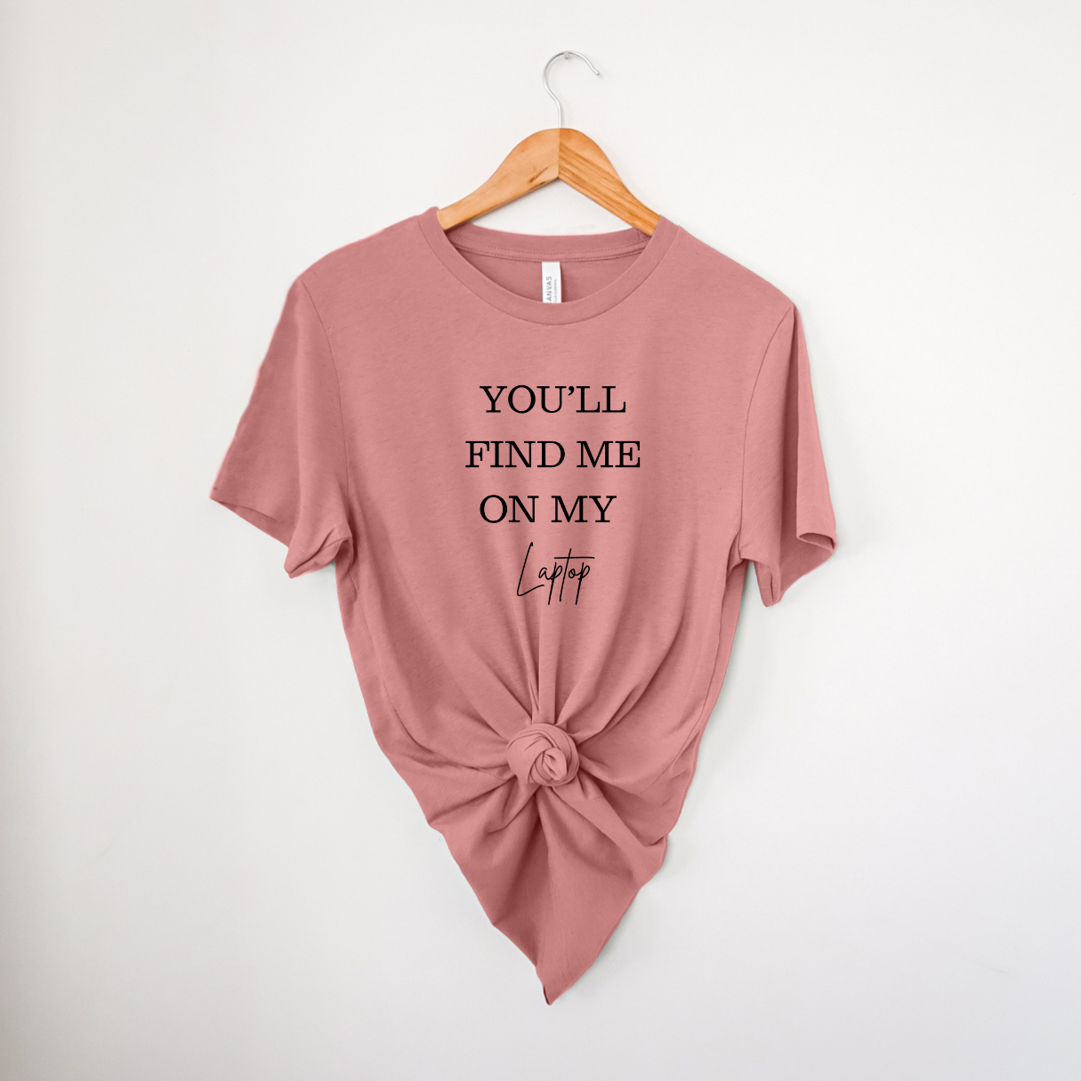 You'll Find Me On My Laptop | T-Shirt MadreForte LLC