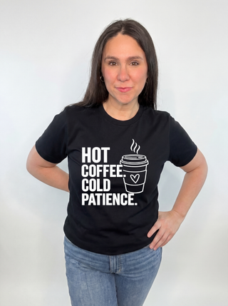 Hot Coffee Cold Patience Tee