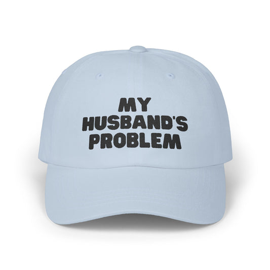 My Husband's Problem Dad Cap embroidered